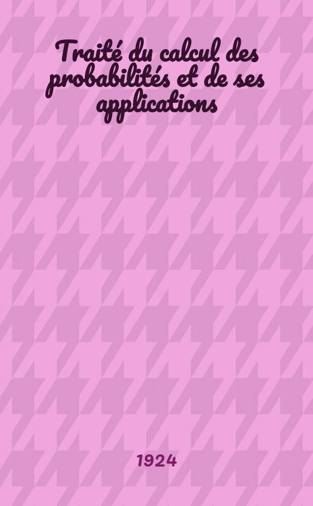 Traité du calcul des probabilités et de ses applications