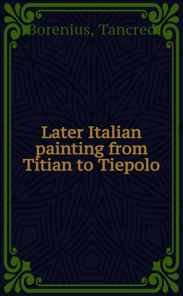 Later Italian painting from Titian to Tiepolo