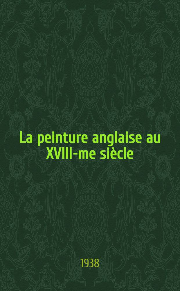 La peinture anglaise au XVIII-me siècle
