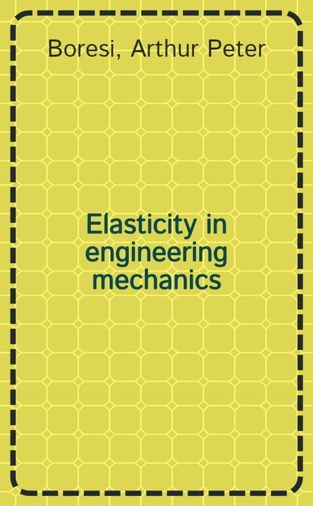 Elasticity in engineering mechanics
