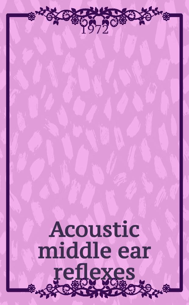 Acoustic middle ear reflexes : A sensory-control system : Diss.