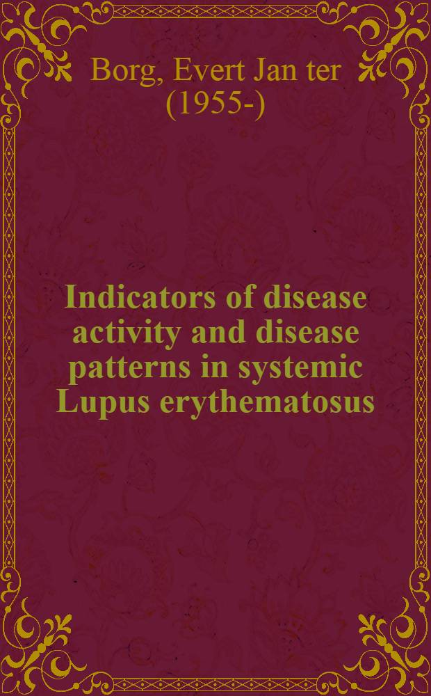 Indicators of disease activity and disease patterns in systemic Lupus erythematosus : Immunological a. serological studies : Proefschr