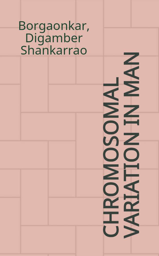 Chromosomal variation in man : A catalog of chromosomal variants a. anomalies