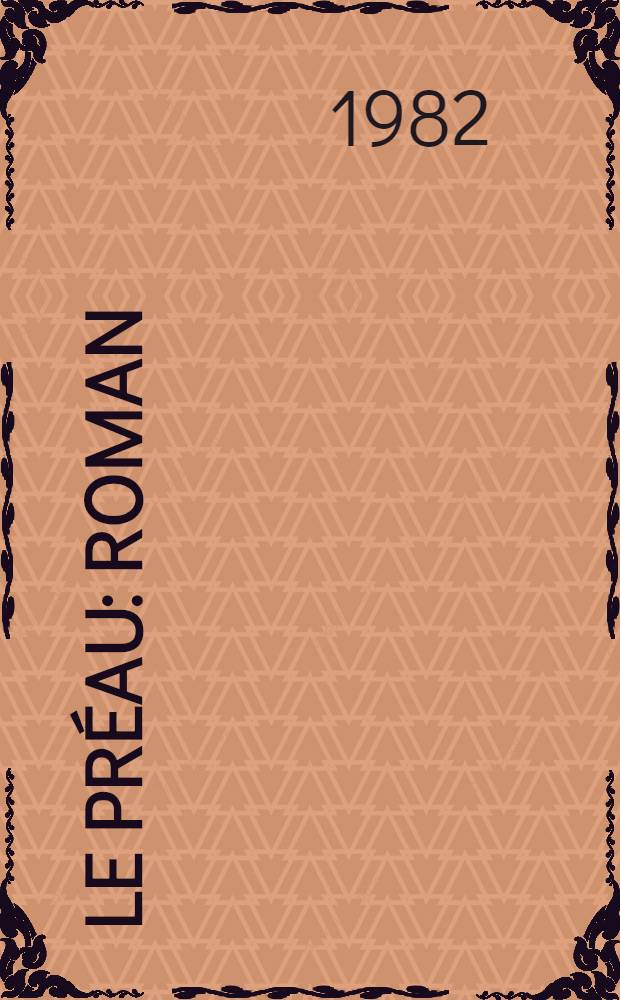 Le pr&eacute;au : Roman