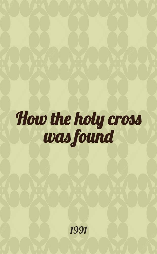 How the holy cross was found : From event to medieval legend : Diss