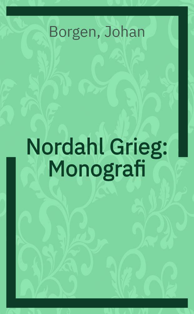 Nordahl Grieg : Monografi