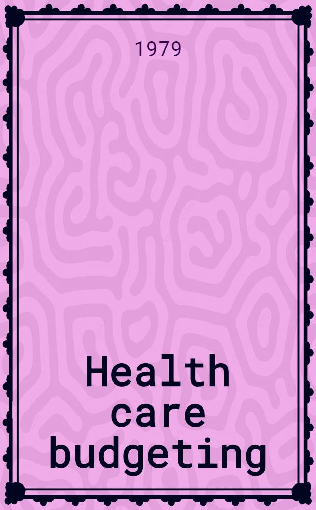Health care budgeting : Goals, structure, attitudes : A diss.