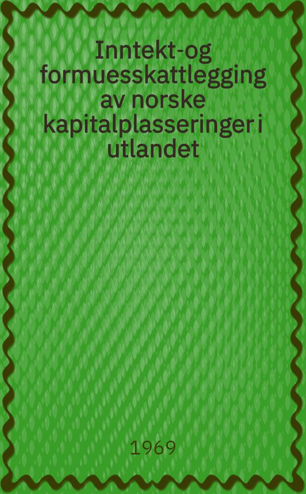 Inntekts- og formuesskattlegging av norske kapitalplasseringer i utlandet