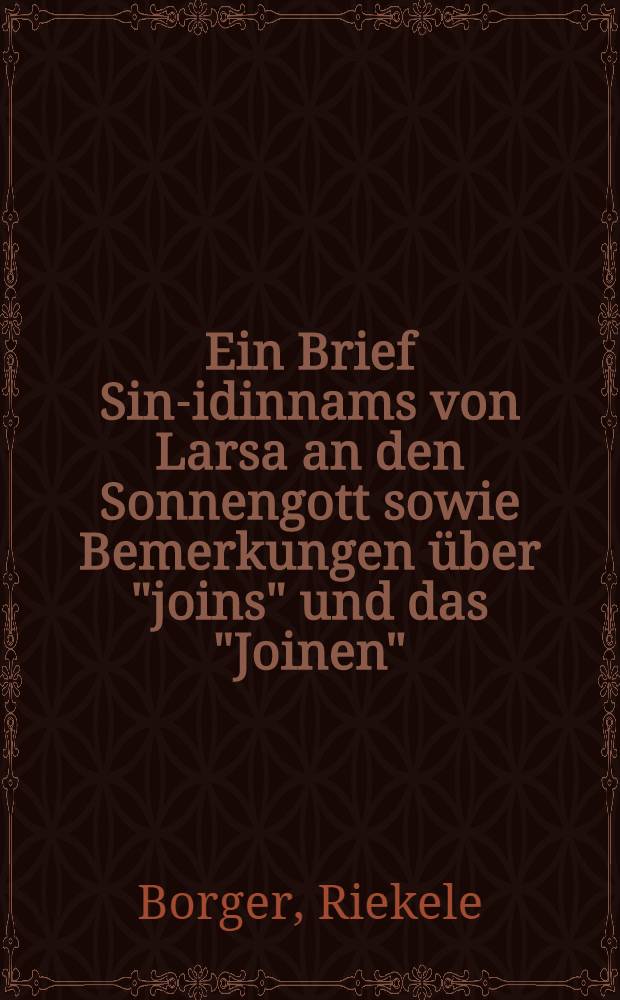 Ein Brief Sin-idinnams von Larsa an den Sonnengott sowie Bemerkungen über "joins" und das "Joinen"