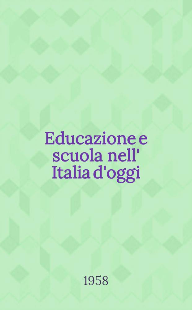 Educazione e scuola nell' Italia d'oggi