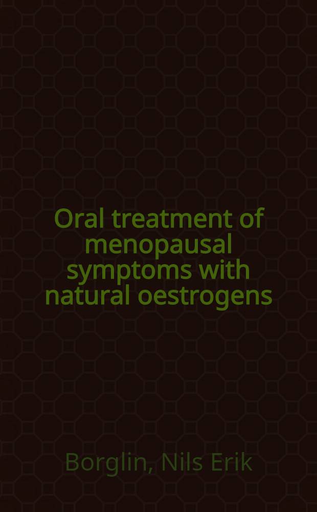 Oral treatment of menopausal symptoms with natural oestrogens : Experiences with a new ser. of oestrogens and oestrogengestagen combinations