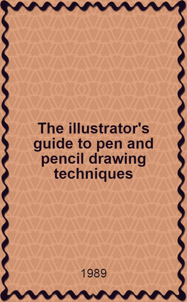 The illustrator's guide to pen and pencil drawing techniques