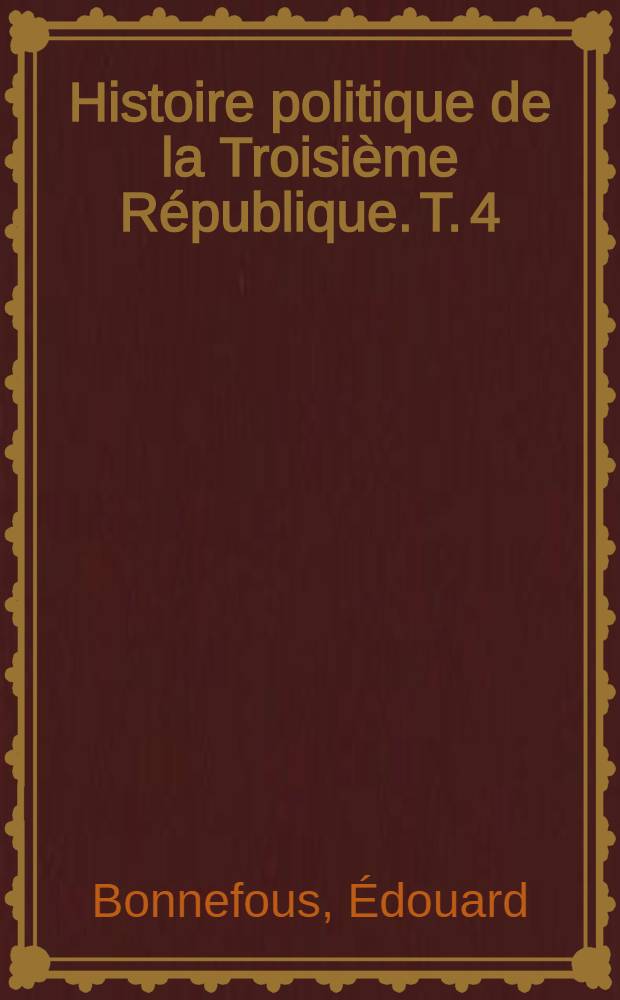 Histoire politique de la Troisi&egrave;me R&eacute;publique. T. 4 : Cartel des gauches et Union nationale (1924-1929)