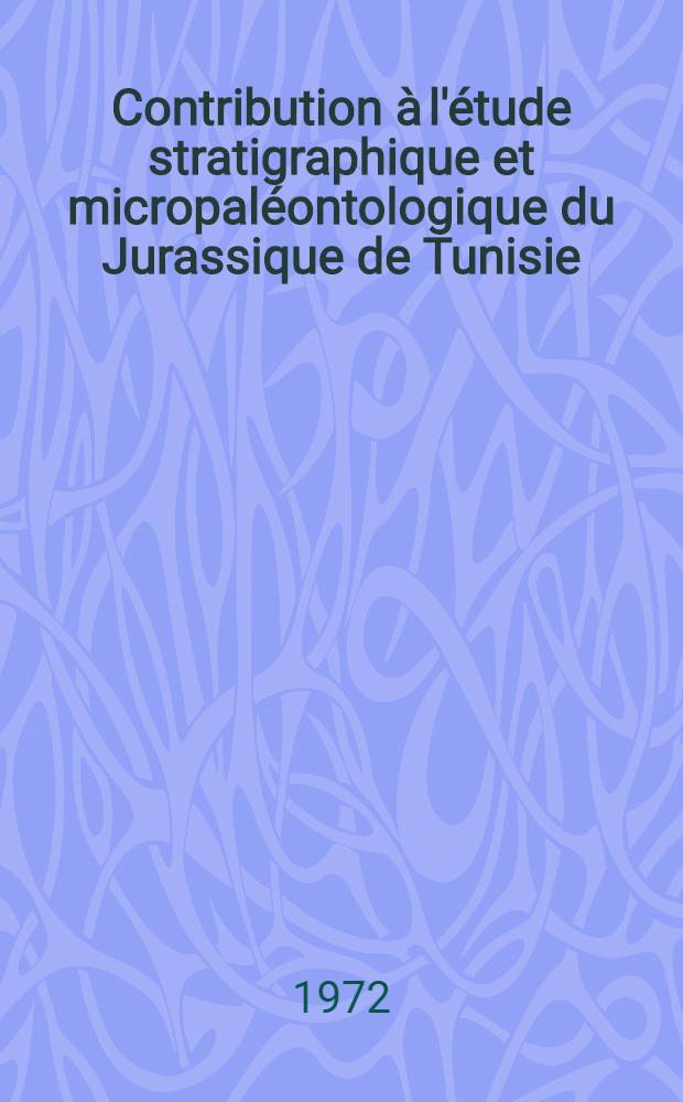 Contribution &agrave; l'&eacute;tude stratigraphique et micropal&eacute;ontologique du Jurassique de Tunisie : (Tunisie septentrionale et centrale, Sahel, zone des Chotts) Th&egrave;se ... T. 2 : Album photographique