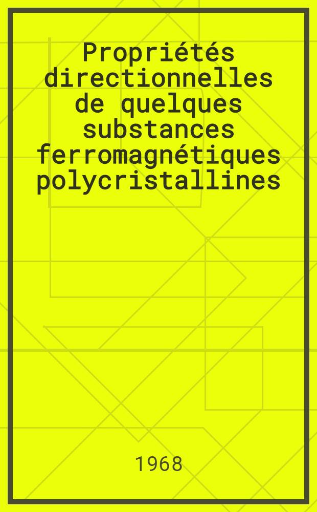 Propriétés directionnelles de quelques substances ferromagnétiques polycristallines
