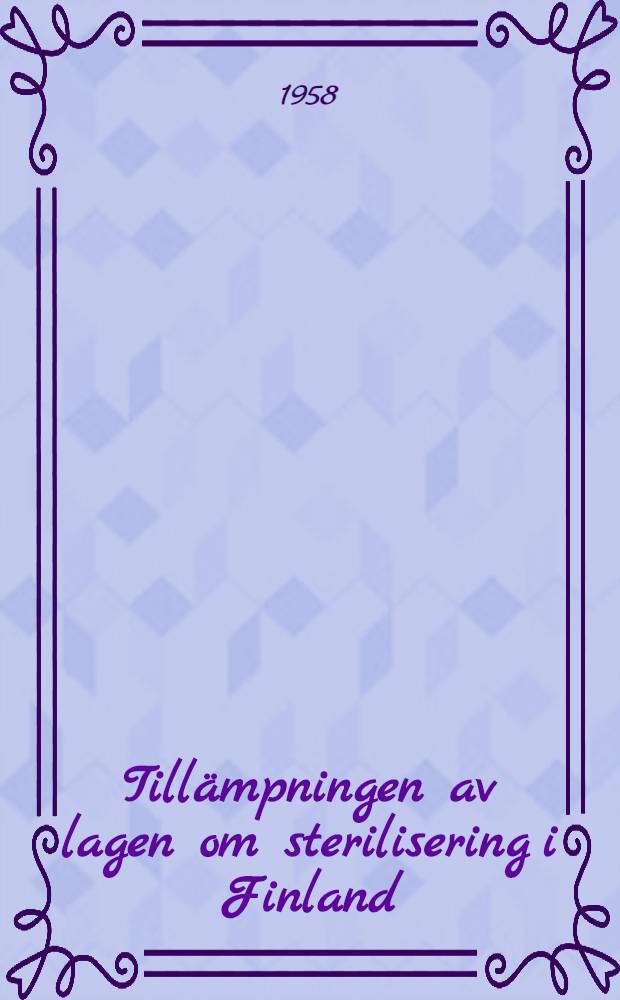 Tillämpningen av lagen om sterilisering i Finland : 13.6. 1935 - 30.6. 1955, kastreringarna obeaktade av Medicinalstyrelsen behandlade fall