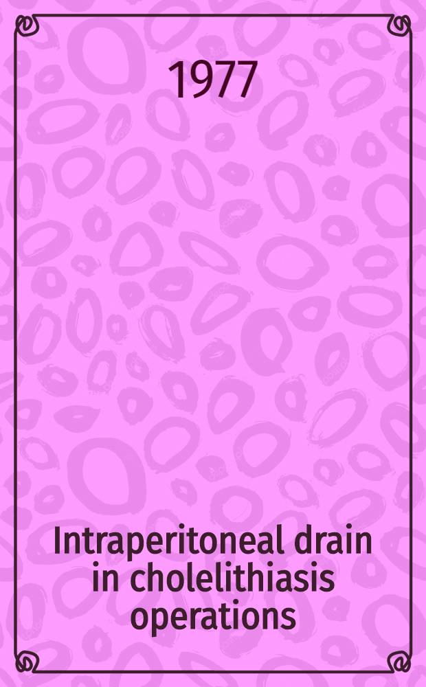 Intraperitoneal drain in cholelithiasis operations