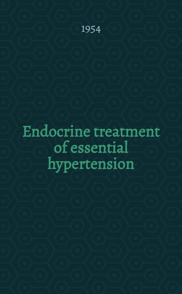 Endocrine treatment of essential hypertension