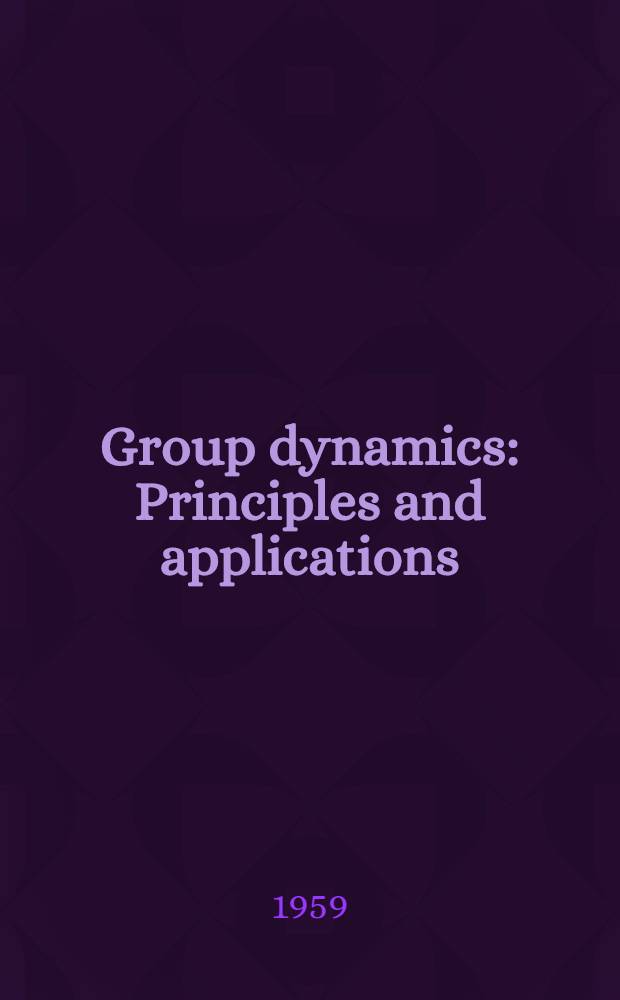Group dynamics : Principles and applications