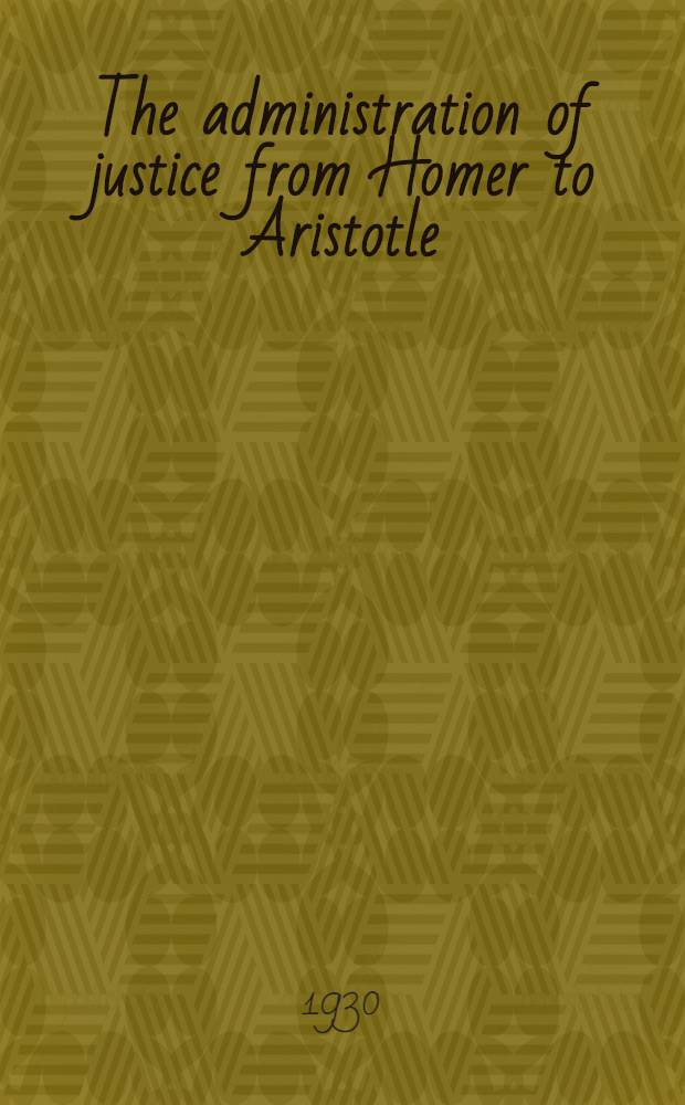 The administration of justice from Homer to Aristotle