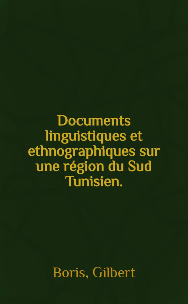 Documents linguistiques et ethnographiques sur une région du Sud Tunisien. (Nefzaoua)