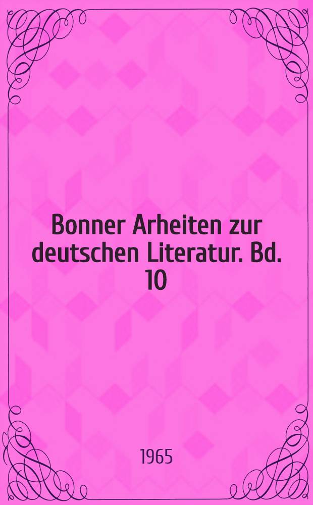 Bonner Arheiten zur deutschen Literatur. Bd. 10 : Dichtung als Gegenstand der Dichtung
