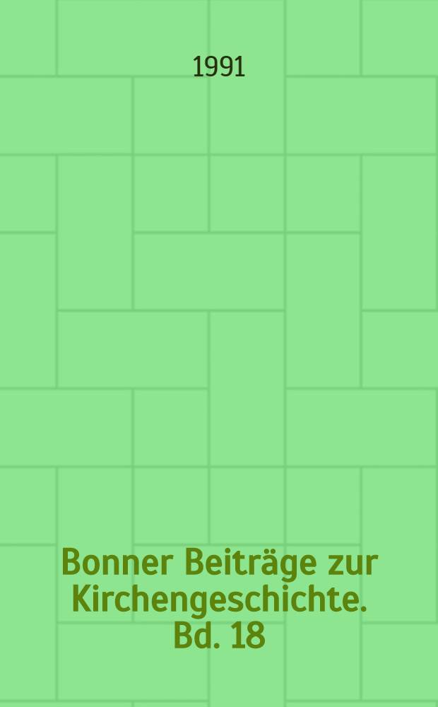 Bonner Beiträge zur Kirchengeschichte. Bd. 18 : Deutsche Bischöfe im Ersten Weltkrieg