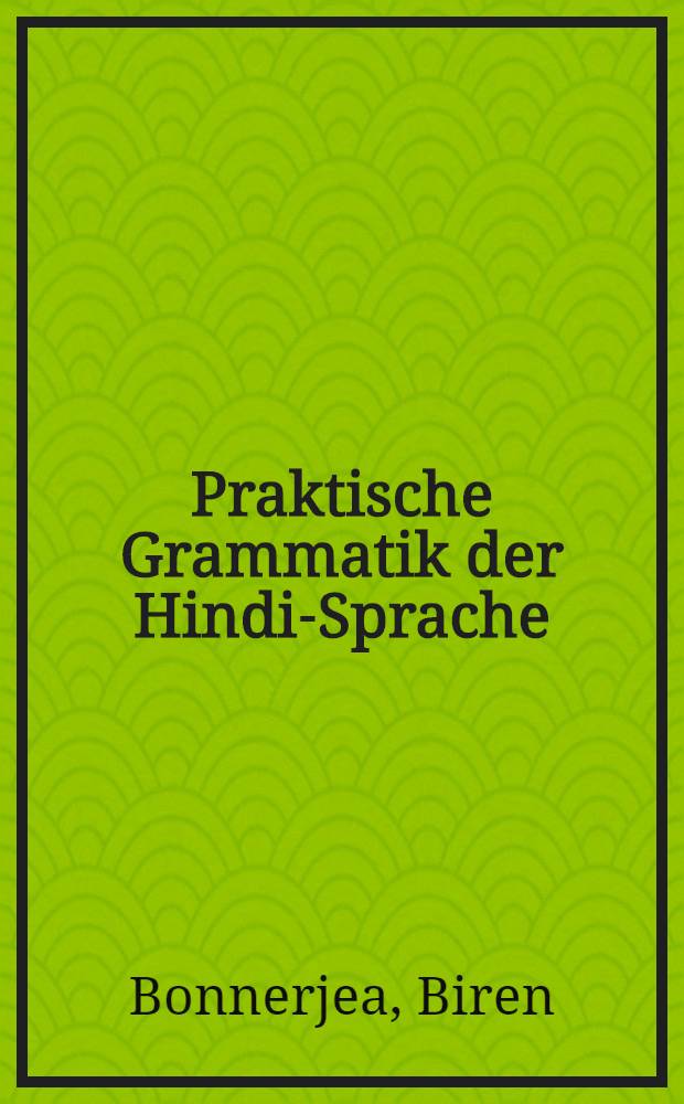 ... Praktische Grammatik der Hindi-Sprache