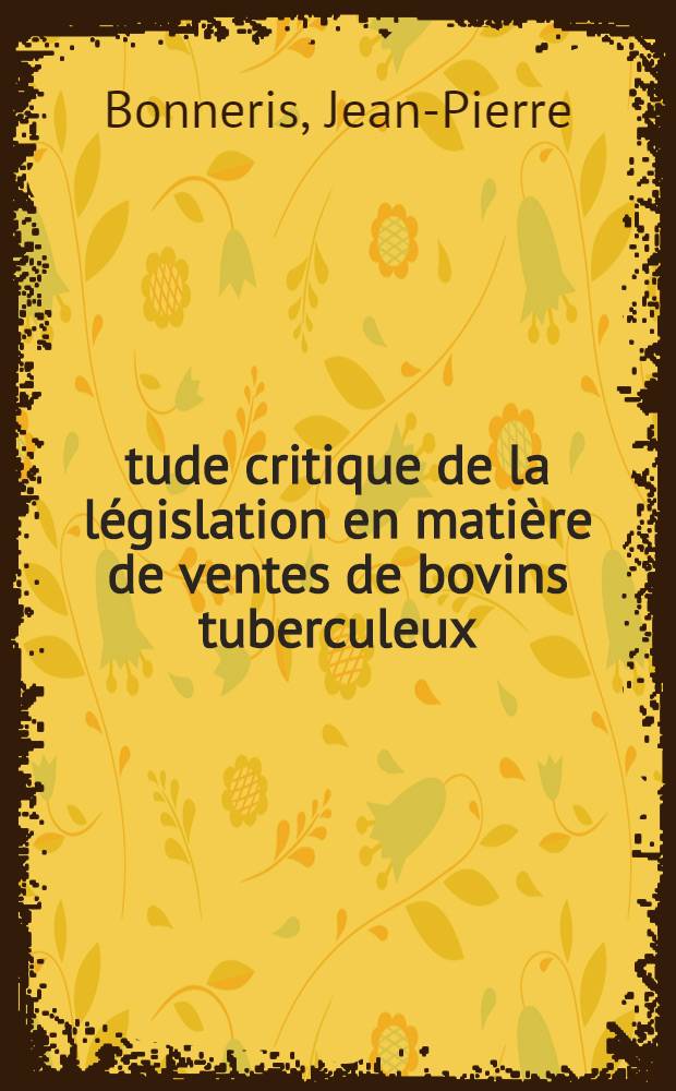 Étude critique de la législation en matière de ventes de bovins tuberculeux : Thèse ..