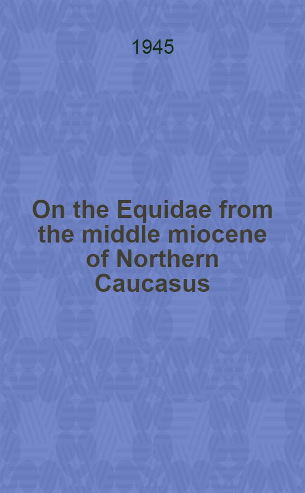 On the Equidae from the middle miocene of Northern Caucasus