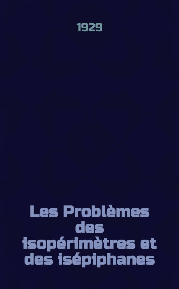 Les Problèmes des isopérimètres et des isépiphanes