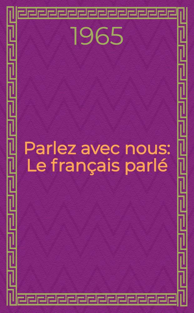 Parlez avec nous : Le français parlé : Cours supérieur : Język francuski z płyt dla zaawansowanych