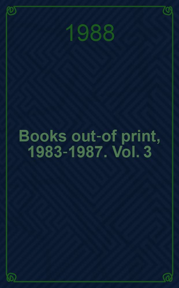 Books out-of print, 1983-1987. Vol. 3 : Authors ; Publishers