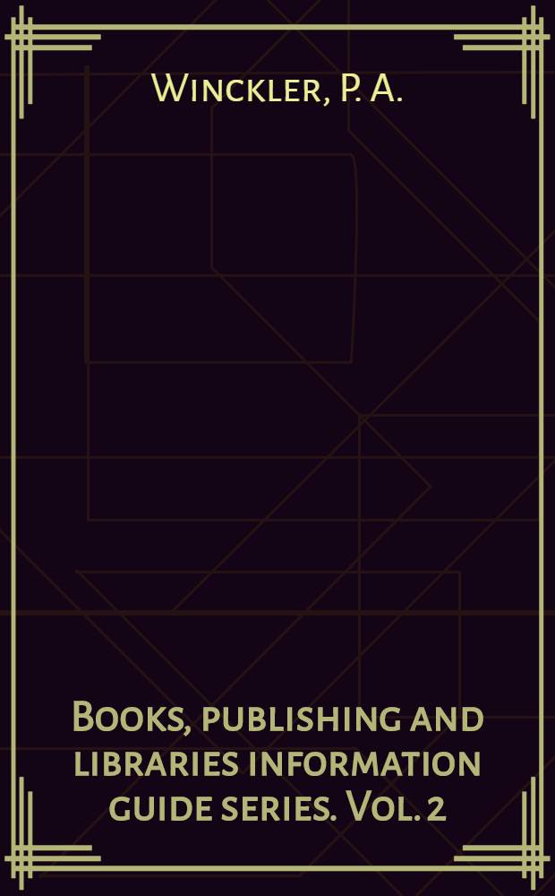 Books, publishing and libraries information guide series. Vol. 2 : History of books and printing