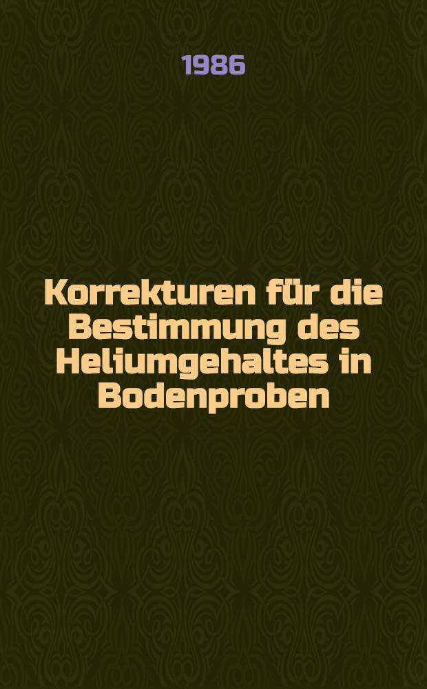 Korrekturen für die Bestimmung des Heliumgehaltes in Bodenproben