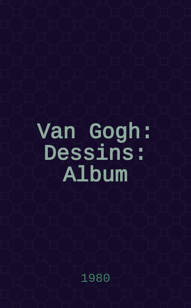Van Gogh : Dessins : Album