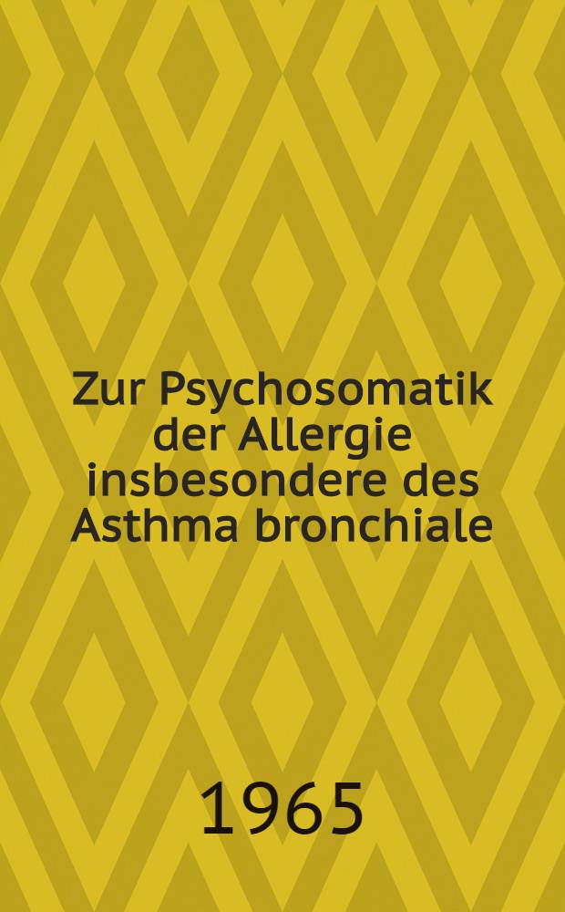 Zur Psychosomatik der Allergie insbesondere des Asthma bronchiale