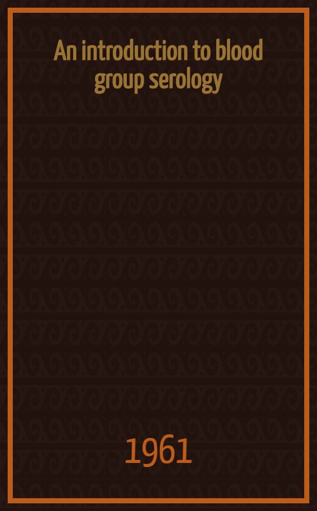 An introduction to blood group serology : Theory, techniques, practical applications