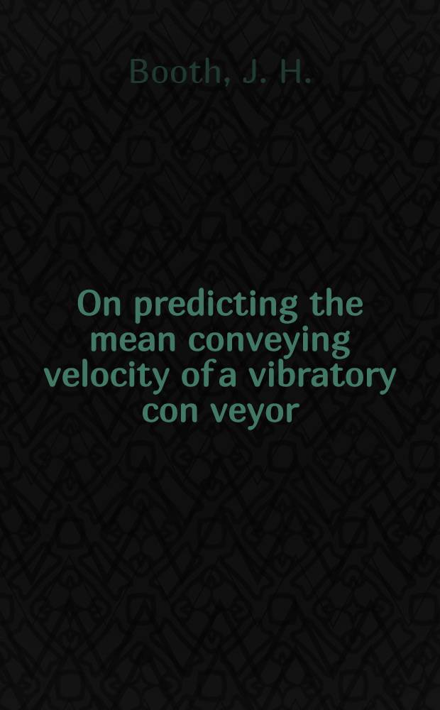 On predicting the mean conveying velocity of a vibratory con veyor
