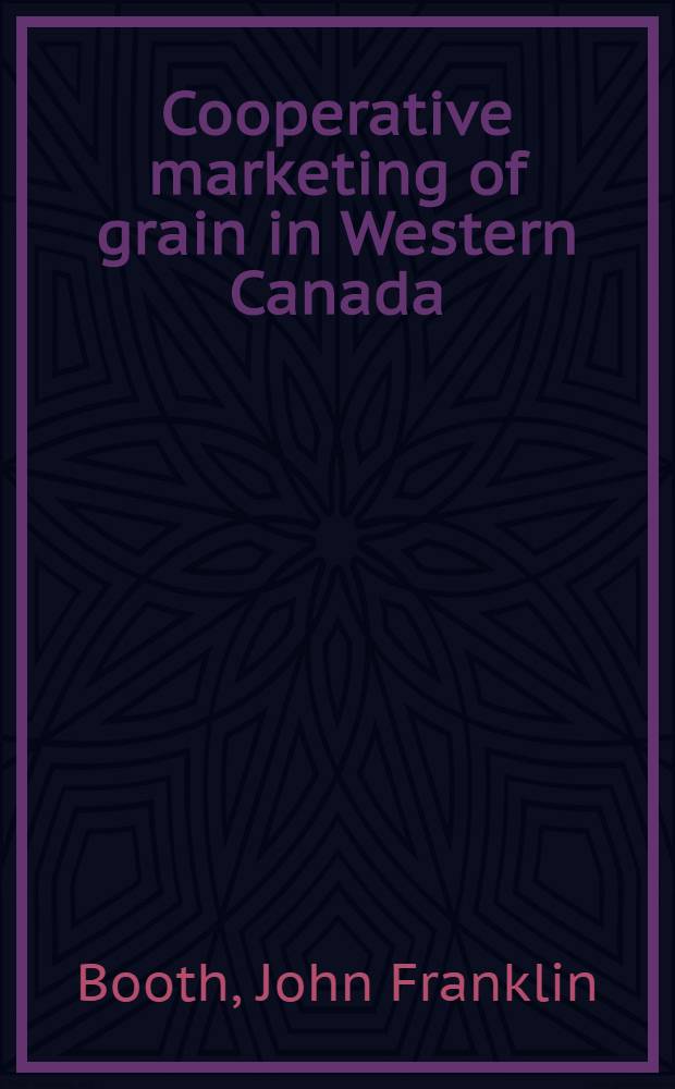 Cooperative marketing of grain in Western Canada