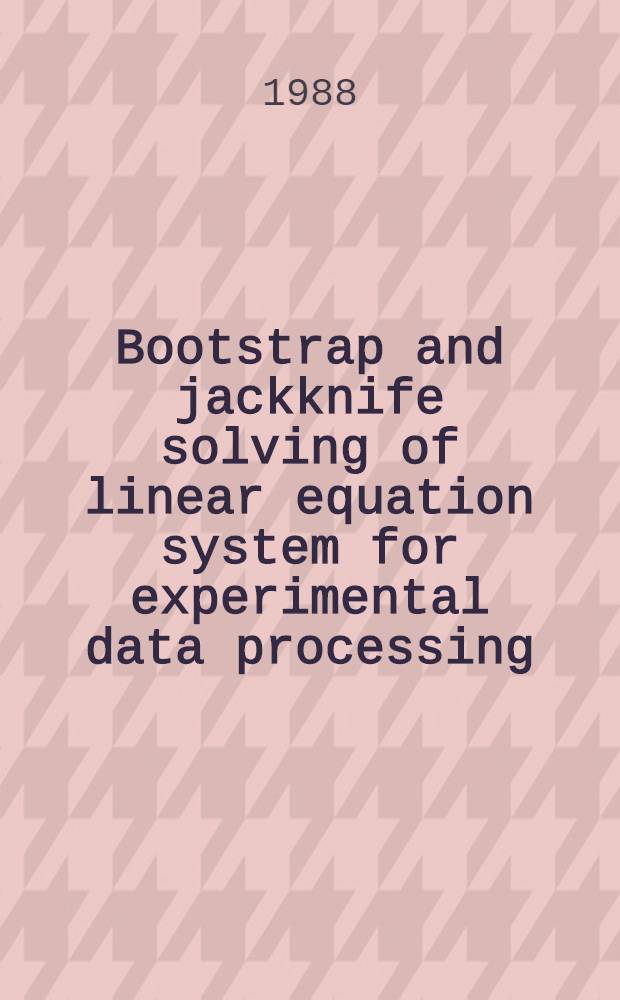 Bootstrap and jackknife solving of linear equation system for experimental data processing