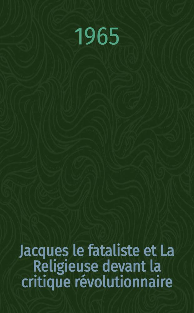 Jacques le fataliste et La Religieuse devant la critique révolutionnaire (1796-1800)