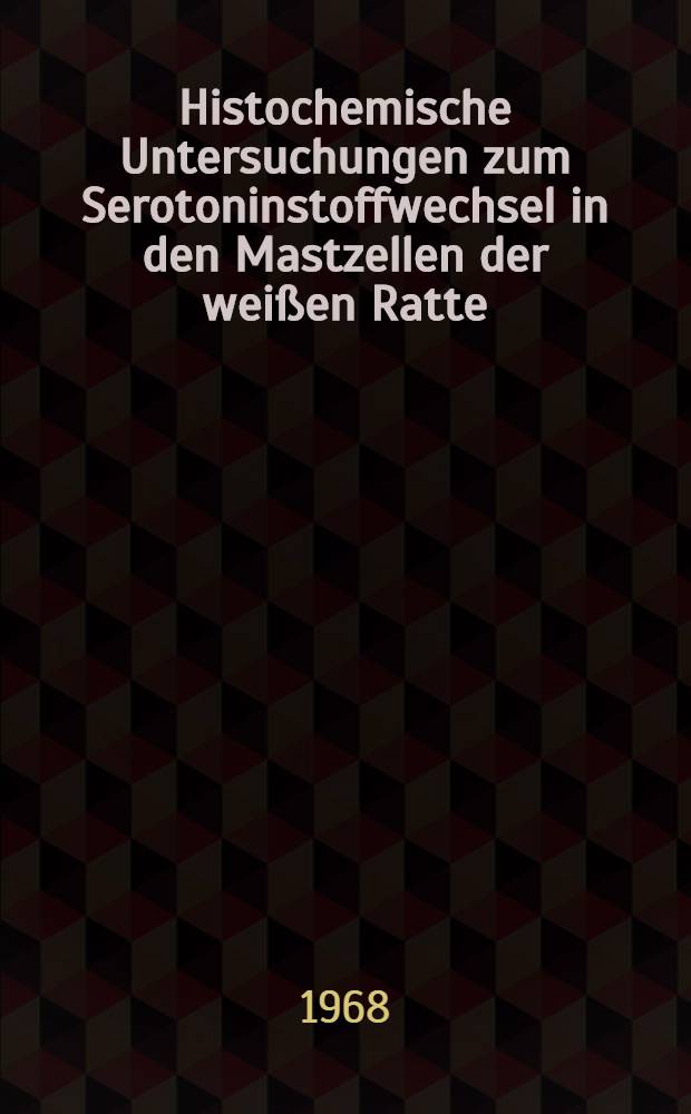 Histochemische Untersuchungen zum Serotoninstoffwechsel in den Mastzellen der weißen Ratte