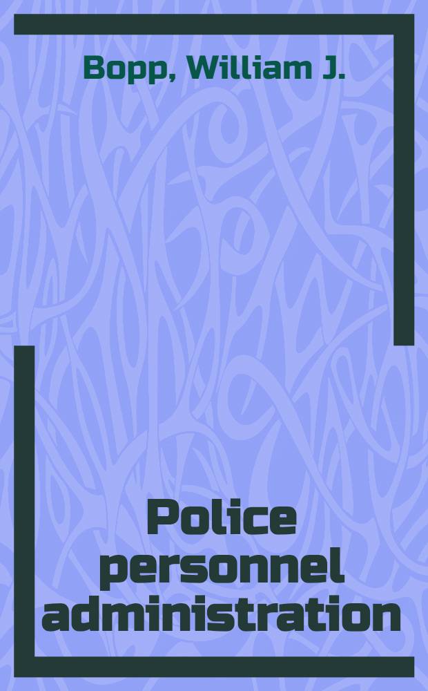Police personnel administration : The management of human resources