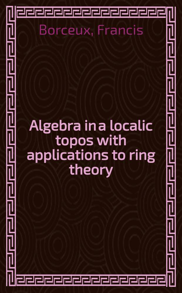 Algebra in a localic topos with applications to ring theory