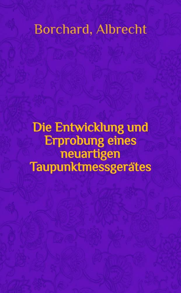 Die Entwicklung und Erprobung eines neuartigen Taupunktmessgerätes