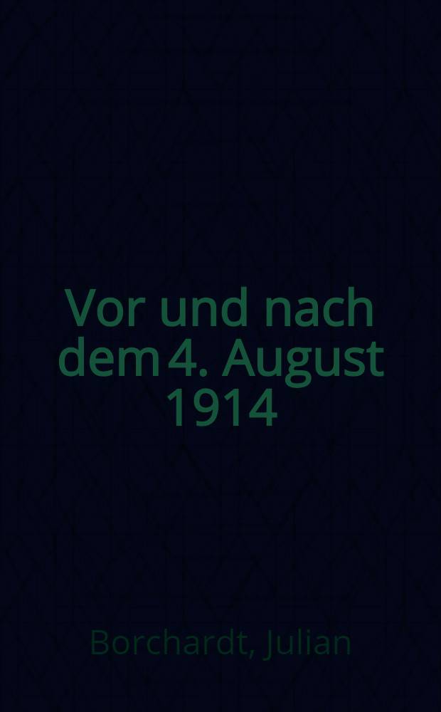 Vor und nach dem 4. August 1914 : Hat die deutsche Sozialdemokratie abgedankt?