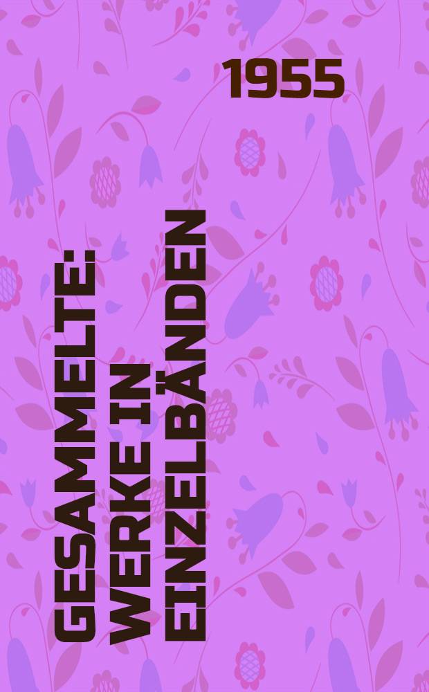 Gesammelte : Werke in Einzelbänden