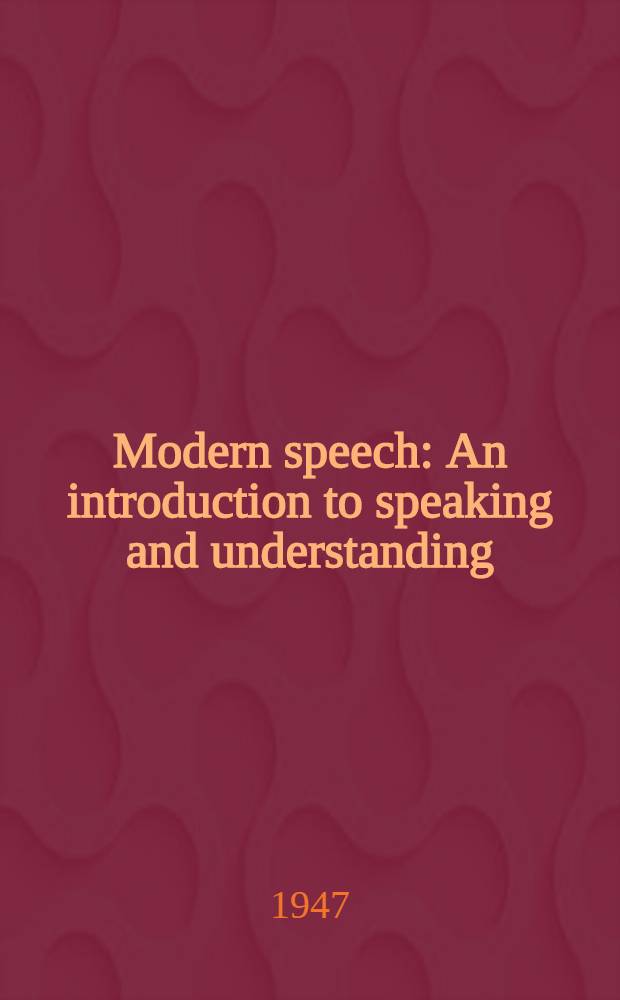 Modern speech : An introduction to speaking and understanding