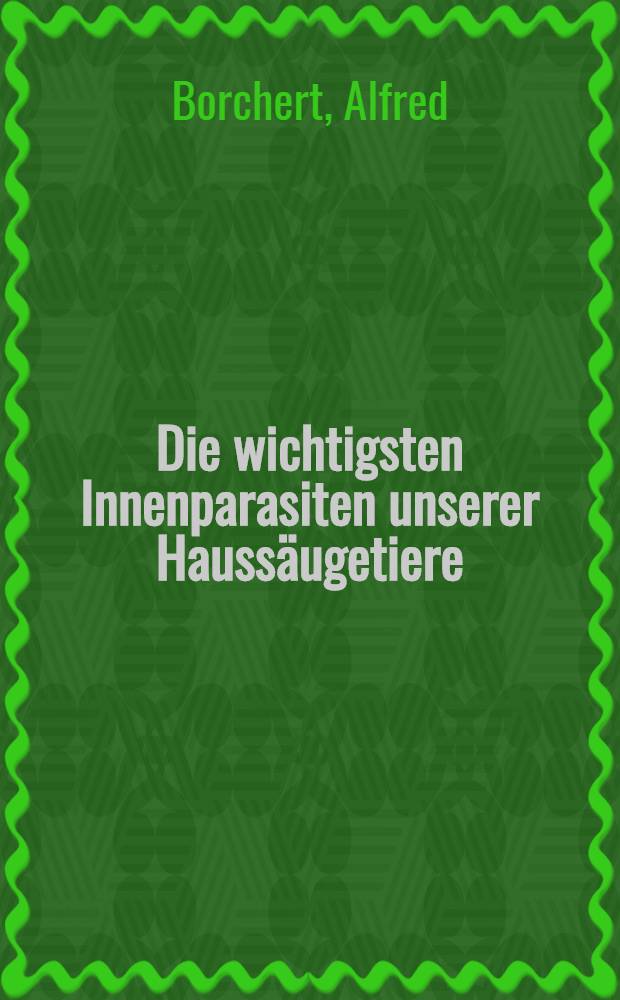 Die wichtigsten Innenparasiten unserer Haussäugetiere